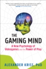 The Gaming Mind : A New Psychology of Videogames and the Power of Play - eBook