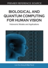 Biological and Quantum Computing for Human Vision: Holonomic Models and Applications - eBook