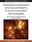 Interpersonal Relations and Social Patterns in Communication Technologies: Discourse Norms, Language Structures and Cultural Variables - eBook