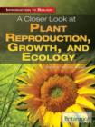 A Closer Look at Plant Reproduction, Growth, and Ecology - eBook