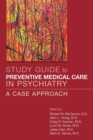 Study Guide to Preventive Medical Care in Psychiatry : A Case Approach - Book