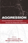 Aggression : Clinical Features and Treatment Across the Diagnostic Spectrum - Book
