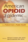 The American Opioid Epidemic : From Patient Care to Public Health - Book