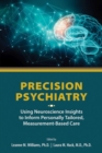 Precision Psychiatry : Using Neuroscience Insights to Inform Personally Tailored, Measurement-Based Care - Book