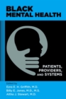 Black Mental Health : Patients, Providers, and Systems - Book