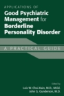 Applications of Good Psychiatric Management for Borderline Personality Disorder : A Practical Guide - Book