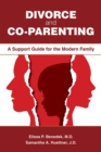 Divorce and Co-parenting : A Support Guide for the Modern Family - eBook