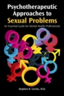 Psychotherapeutic Approaches to Sexual Problems : An Essential Guide for Mental Health Professionals - Book