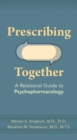 Prescribing Together : A Relational Guide to Psychopharmacology - Book