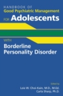 Handbook of Good Psychiatric Management for Adolescents With Borderline Personality Disorder - Book
