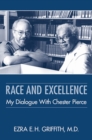 Race and Excellence : My Dialogue With Chester Pierce - Book