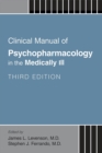 Clinical Manual of Psychopharmacology in the Medically Ill - eBook