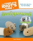 The Complete Idiot's Guide To Amigurumi - Book