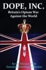 Dope, Inc : Britain's Opium War Against the World - Book