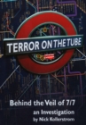 Terror on the Tube : Behind the Veil of 7/7 -- An Investigation - Book