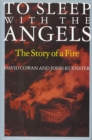 To Sleep with the Angels : The Story of a Fire - eBook