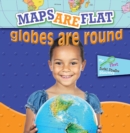 Maps Are Flat, Globes Are Round - eBook