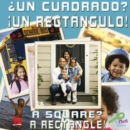 Un cuadrado? Un rectangulo! : A Square A Rectangle - eBook