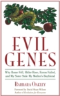 Evil Genes : Why Rome Fell, Hitler Rose, Enron Failed, and My Sister Stole My Mother's Boyfri end - eBook