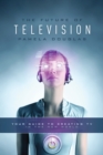 Future of Television : Your Guide to Creating TV in the New World - eBook