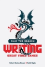 Slay the Dragon : Writing Great Video Games - eBook