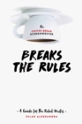 The Coffee Break Screenwriter…Breaks the Rules : A Guide for the Rebel Writer - Book