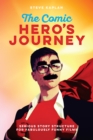The Comic Hero's Journey : Serious Story Structure for Fabulously Funny Films - eBook