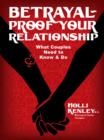 Betrayal-Proof Your Relationship : What couples need to know and do - eBook