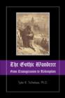 The Gothic Wanderer : From Transgression to Redemption; Gothic Literature from 1794 - present - eBook