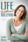 Life Without Bullying : A Practical Guide - eBook