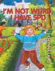 I'm Not Weird, I Have Sensory Processing Disorder (SPD) : Alexandra's Journey - eBook