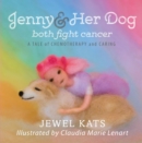 Jenny & Her Dog Both Fight Cancer : A Tale of Chemotherapy and Caring - eBook