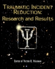 Traumatic Incident Reduction : Research and Results - eBook