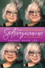 Septuagenarian : Love Is What Happens When I Die - eBook