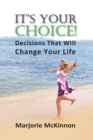 It's Your Choice! : Decisions That Will Change Your Life - eBook