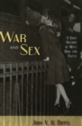 War and Sex : A Brief History of Men's Urge for Battle - Book