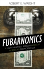 Fubarnomics : A Lighthearted, Serious Look at America's Economic Ills - Book