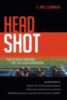 Head Shot : The Science Behind the JFK Assassination - Book