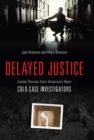 Delayed Justice : Inside Stories from America's Best Cold Case Investigations - eBook