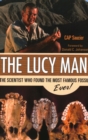 The Lucy Man : The Scientist Who Found the Most Famous Fossil Ever - Book