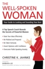 The Well-Spoken Woman : Your Guide to Looking and Sounding Your Best - eBook