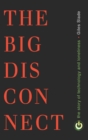 Big Disconnect : The Story of Technology and Loneliness - eBook