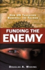 Funding the Enemy : How US Taxpayers Bankroll the Taliban - Book