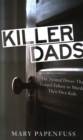 Killer Dads : The Twisted Drives that Compel Fathers to Murder Their Own Kids - Book