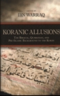 Koranic Allusions : The Biblical, Qumranian, and Pre-Islamic Background to the Koran - Book
