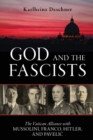 God and the Fascists : The Vatican Alliance with Mussolini, Franco, Hitler, and Pavelic - Book
