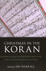 Christmas in the Koran : Luxenberg, Syriac, and the Near Eastern and Judeo-Christian Background of Islam - Book