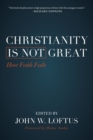 Christianity Is Not Great : How Faith Fails - Book