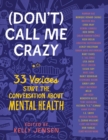 (Don't) Call Me Crazy : 33 Voices Start the Conversation about Mental Health - Book
