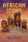 African Icons : Ten People Who Shaped History - Book